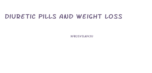 Diuretic Pills And Weight Loss
