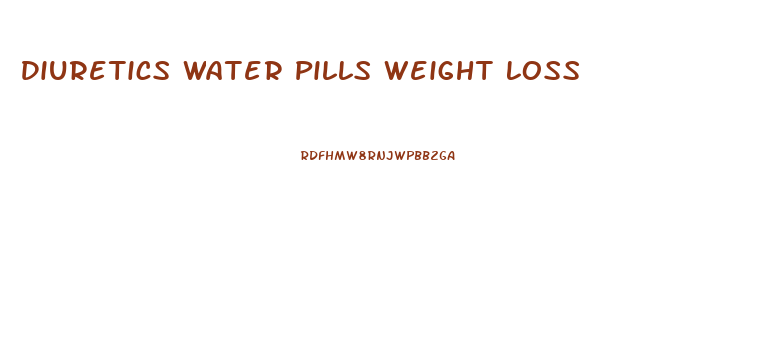 Diuretics Water Pills Weight Loss
