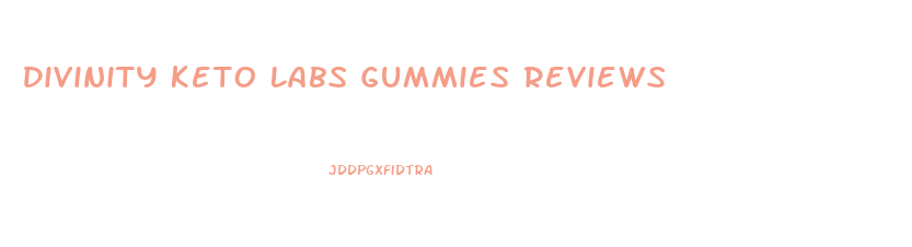 Divinity Keto Labs Gummies Reviews