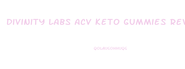 Divinity Labs Acv Keto Gummies Reviews