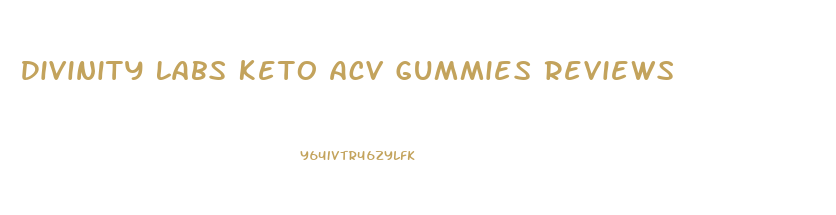 Divinity Labs Keto Acv Gummies Reviews