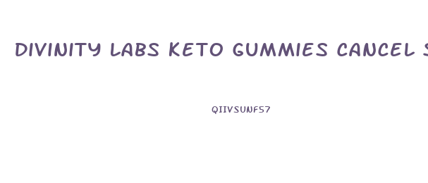 Divinity Labs Keto Gummies Cancel Subscription Phone Number Usa