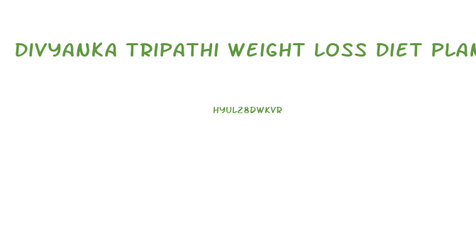 Divyanka Tripathi Weight Loss Diet Plan