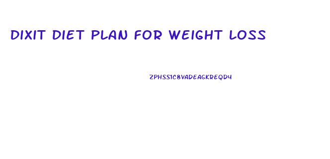 Dixit Diet Plan For Weight Loss
