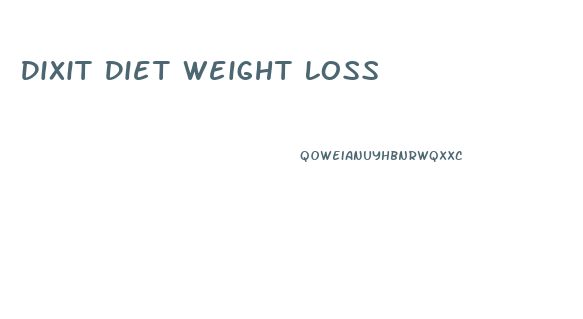 Dixit Diet Weight Loss