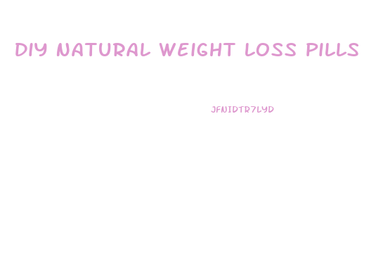 Diy Natural Weight Loss Pills