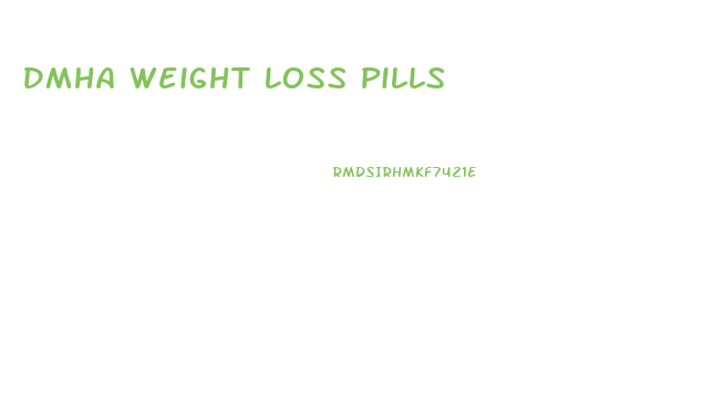 Dmha Weight Loss Pills