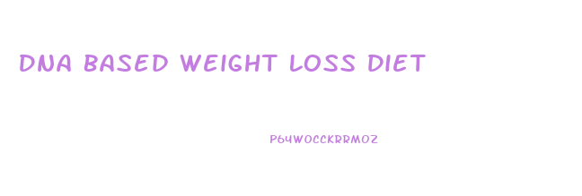 Dna Based Weight Loss Diet