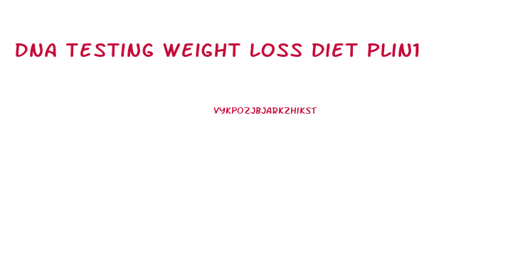 Dna Testing Weight Loss Diet Plin1