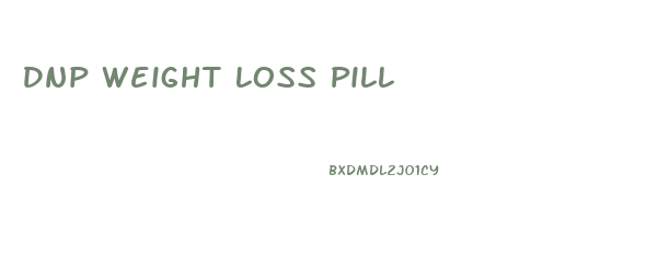 Dnp Weight Loss Pill