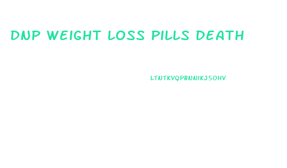 Dnp Weight Loss Pills Death