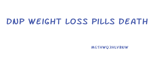 Dnp Weight Loss Pills Death