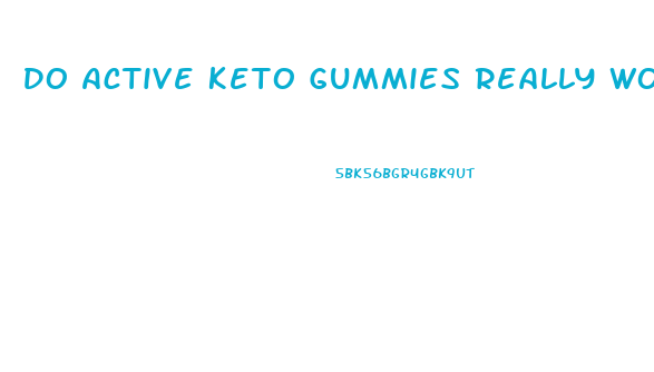 Do Active Keto Gummies Really Work