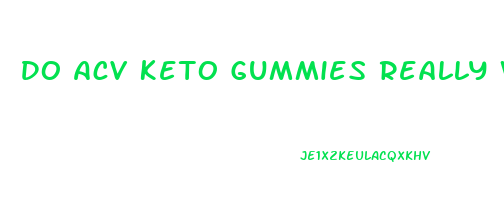 Do Acv Keto Gummies Really Work