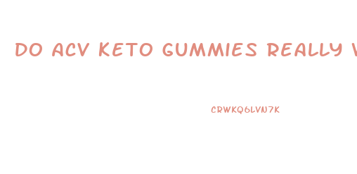 Do Acv Keto Gummies Really Work