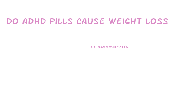 Do Adhd Pills Cause Weight Loss