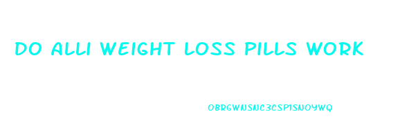 Do Alli Weight Loss Pills Work