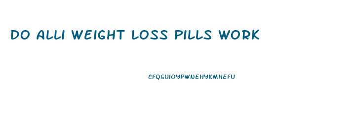 Do Alli Weight Loss Pills Work