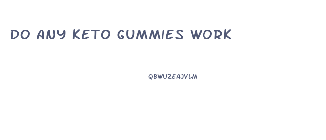 Do Any Keto Gummies Work