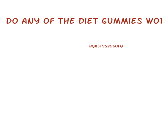 Do Any Of The Diet Gummies Work