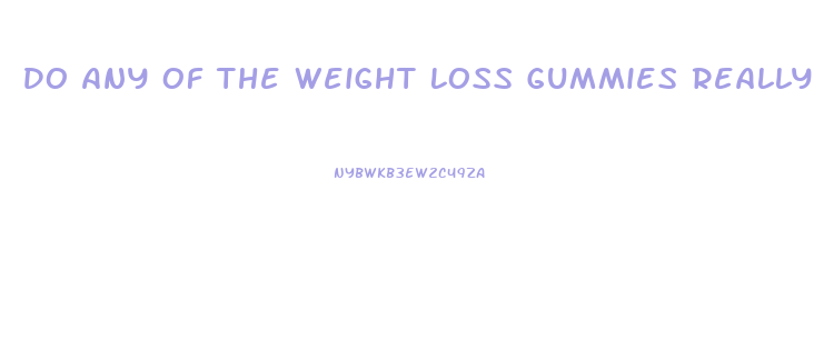 Do Any Of The Weight Loss Gummies Really Work