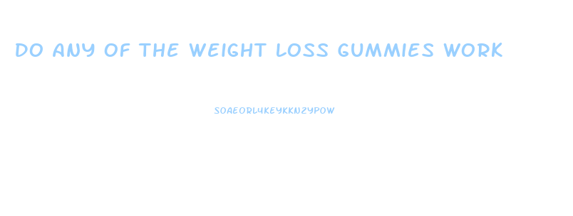 Do Any Of The Weight Loss Gummies Work