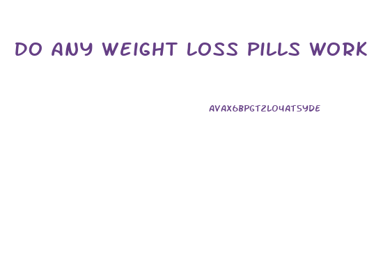 Do Any Weight Loss Pills Work