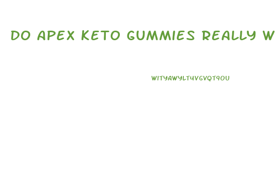 Do Apex Keto Gummies Really Work