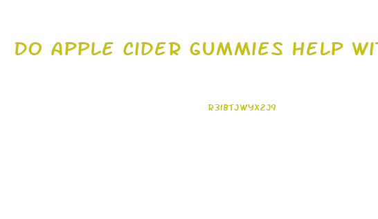 Do Apple Cider Gummies Help With Weight Loss