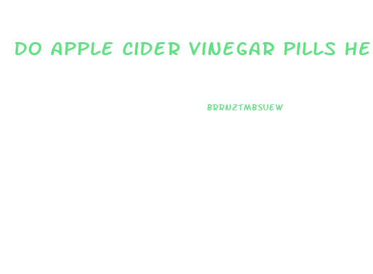 Do Apple Cider Vinegar Pills Help With Weight Loss