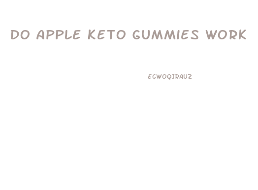 Do Apple Keto Gummies Work