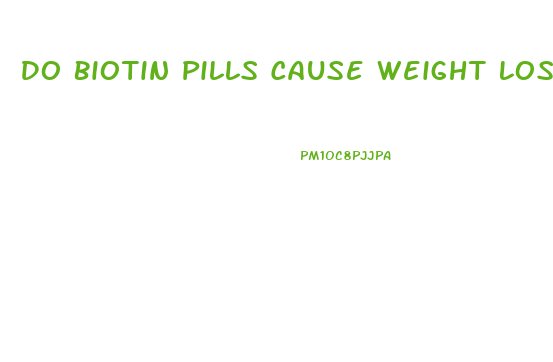 Do Biotin Pills Cause Weight Loss