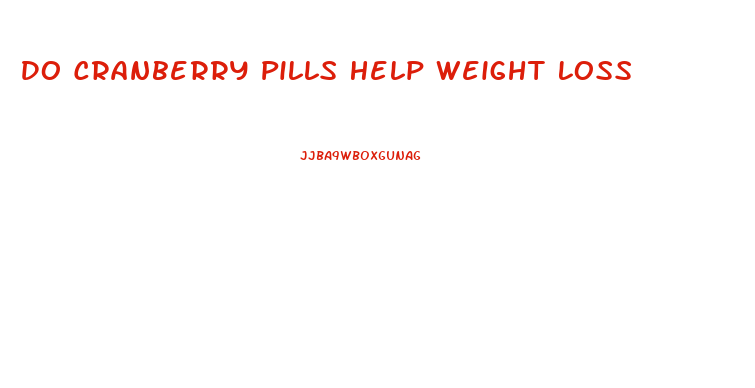 Do Cranberry Pills Help Weight Loss