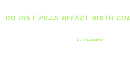 Do Diet Pills Affect Birth Control