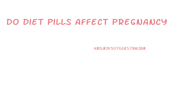 Do Diet Pills Affect Pregnancy