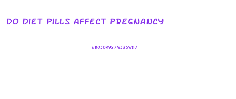 Do Diet Pills Affect Pregnancy