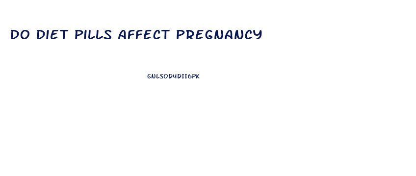 Do Diet Pills Affect Pregnancy