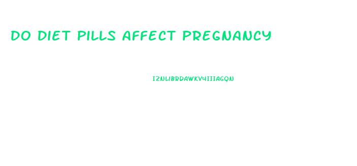 Do Diet Pills Affect Pregnancy