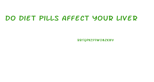 Do Diet Pills Affect Your Liver