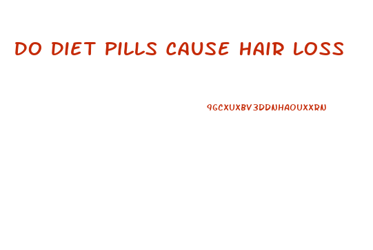 Do Diet Pills Cause Hair Loss