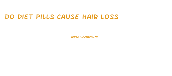 Do Diet Pills Cause Hair Loss