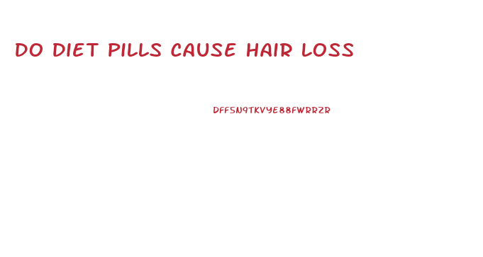 Do Diet Pills Cause Hair Loss