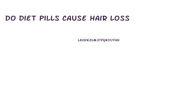 Do Diet Pills Cause Hair Loss