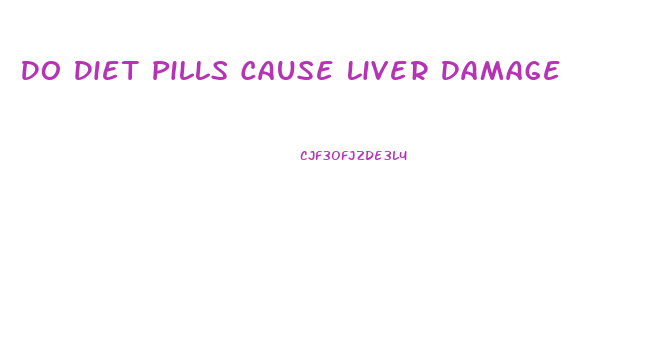 Do Diet Pills Cause Liver Damage