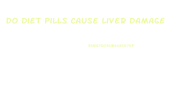 Do Diet Pills Cause Liver Damage