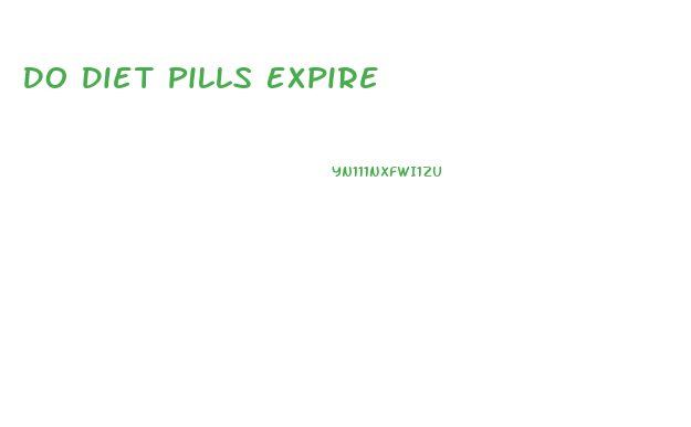 Do Diet Pills Expire