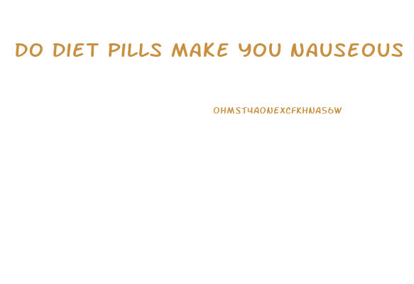 Do Diet Pills Make You Nauseous