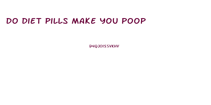 Do Diet Pills Make You Poop