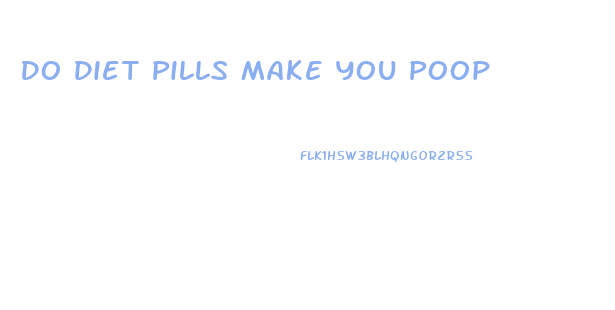 Do Diet Pills Make You Poop