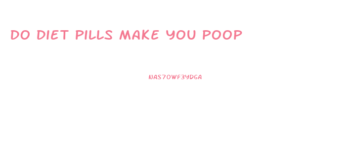 Do Diet Pills Make You Poop